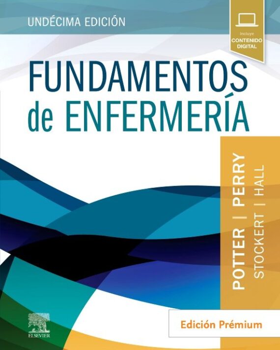 FUNDAMENTOS DE ENFERMERIA. POTTER. EDICION PREMIUM 11 / 2023