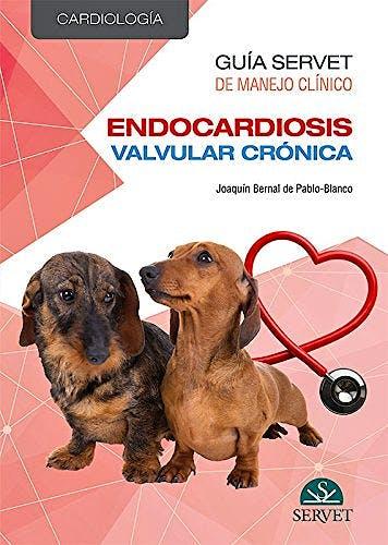 ENDOCARDIOSIS VALVULAR CRONICA. GUIA SERVET DE MANEJO CLINICO 01 / 2018