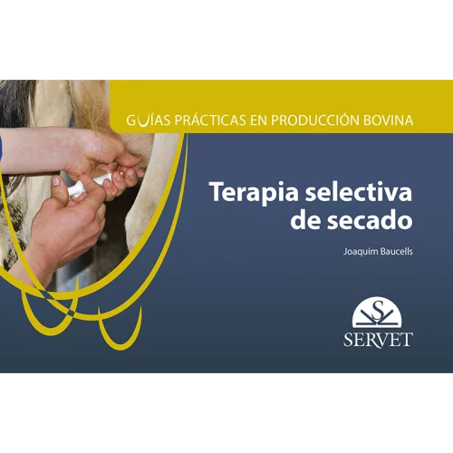 GUIAS PRACTICAS DE PRODUCCION BOVINA. TERAPIA SELECTIVA DE SECADO 01 / 2020