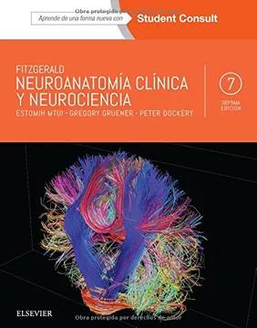 FITZGERALD. NEUROANATOMIA CLINICA Y NEUROCIENCIA + STUDENTCONSULT 07 / 2017