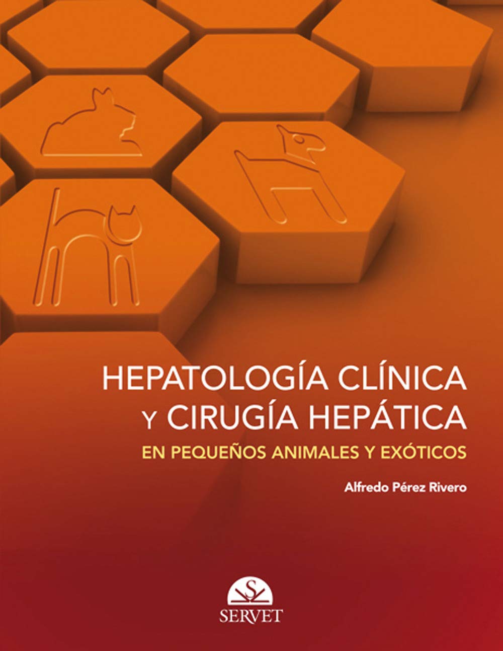 HEPATOLOGIA CLINICA Y CIRUGIA HEPATICA EN PEQUEÑOS ANIMALES Y EXOTICOS 01 / 2012
