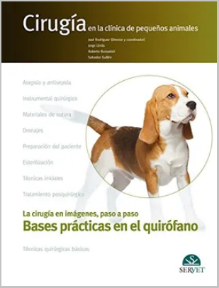 BASES PRACTICAS EN EL QUIROFANO. CIRUGIA EN LA CLINICA DE PEQUEÑOS ANIMALES 01 / 2016