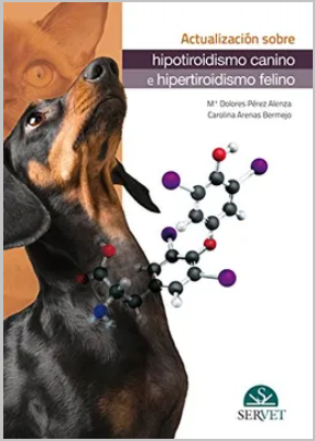 ACTUALIZACION SOBRE HIPOTIROIDISMO CANINO E HIPERTIROIDISMO FELINO 01 / 2016