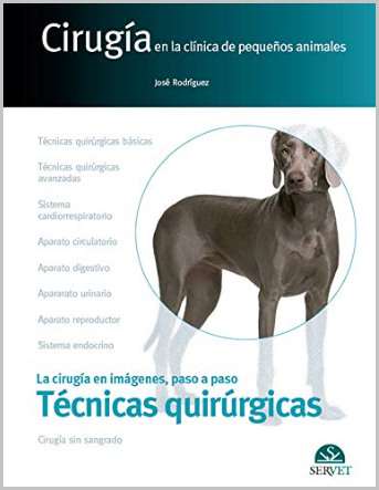 TECNICAS QUIRURGICAS. CIRUGIA EN LA CLINICA DE PEQUEÑOS ANIMALES 01 / 2017