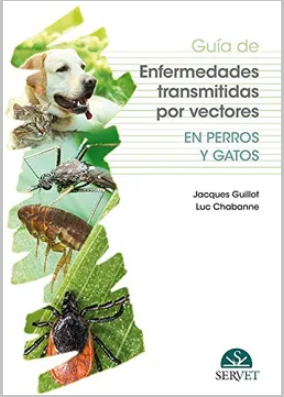 GUIA DE ENFERMEDADES TRANSMITIDAS POR VECTORES EN PERROS Y GATOS 01 / 2019