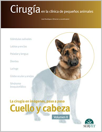CUELLO Y CABEZA VOL 2. CIRUGIA EN LA CLINICA DE PEQUEÑOS ANIMALES 01 / 2019