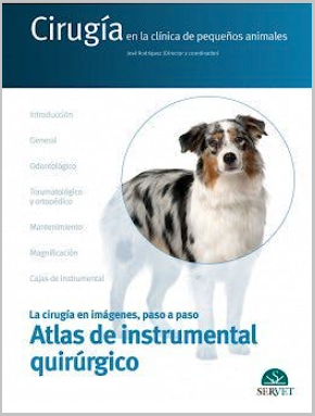 ATLAS DE INSTRUMENTAL QUIRURGICO. CIRUGIA EN LA CLINICA DE PEQUEÑOS ANIMALES 01 / 2021