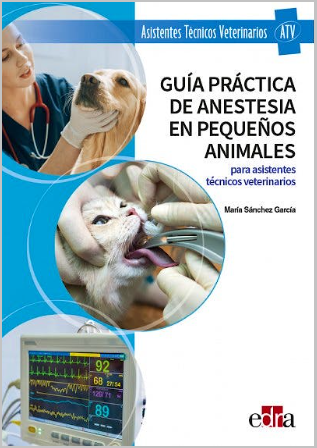 GUIA PRACTICA DE ANESTESIA EN PEQUEÑOS ANIMALES. PARA ASISTENTES TECNICOS VETERINARIOS 01 / 2024