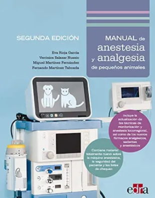 MANUAL DE ANESTESIA Y ANALGESIA DE PEQUEÑOS ANIMALES 02 / 2022