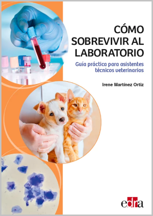 COMO SOBREVIVIR AL LABORATORIO. GUIA PRACTICA PARA ASISTENTES TECNICOS VETERINARIOS 01 / 2023