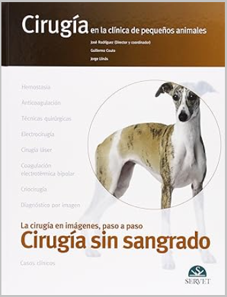 CIRUGIA SIN SANGRADO. CIRUGA EN LA CLINICA DE PEQUEÑOS ANIMALES 01 / 2014
