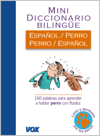 MINI DICCIONARIO ESPAÑOL / PERRO - PERRO / ESPAÑOL: 160 PALABRAS PAR A APRENDER A HABLAR PERRO CON FLUIDEZ 01 / 2011