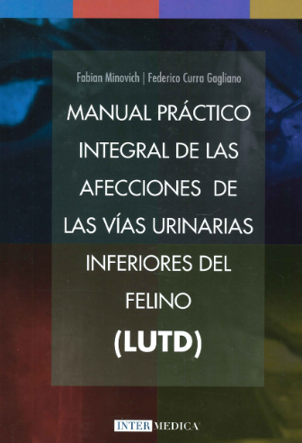 MANUAL PRACTICO INTEGRAL DE LAS AFECCIONES DE LAS VIAS URINARIAS INFERIORES DEL FELINO 01 / 2020