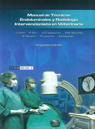 MANUAL DE TECNICAS ENDOLUMINALES Y RADIOLOGIA INTERVENCIONISTA EN VETERINARIA 02 / 2022