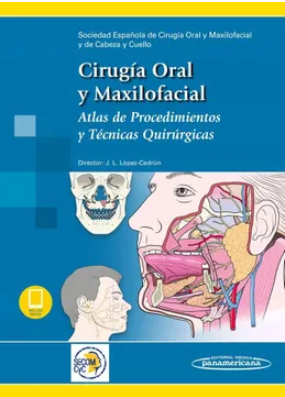 CIRUGIA ORAL Y MAXILOFACIAL. ATLAS DE PROCEDIMIENTOS Y TECNICAS QUIRURGICAS (INCLUYE VERSION DIGITAL) 01 / 2018
