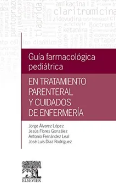 GUIA FARMACOLOGICA PEDIATRICA EN TRATAMIENTO PARENTERAL Y CUIDADOS DE ENFERMERIA 01 / 2016