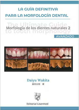 GUIA DEFINITIVA PARA LA MORFOLOGIA DENTAL. MORFOLOGIA DE LOS DIENTES NATURALES 2 (AVANZADO) 01 / 2025