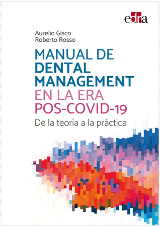 MANUAL DE DENTAL MANAGEMENT EN LA ERA POS-COVID-19. DE LA TEORIA A LA PRACTICA 01 / 2022