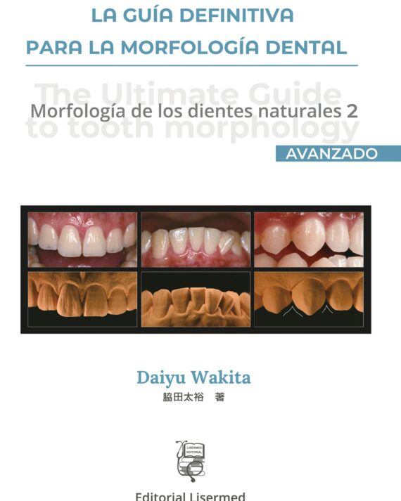 GUIA DEFINITIVA PARA LA MORFOLOGIA DENTAL. MORFOLOGIA DE LOS DIENTES NATURALES 2 (AVANZADO) 01 / 2025